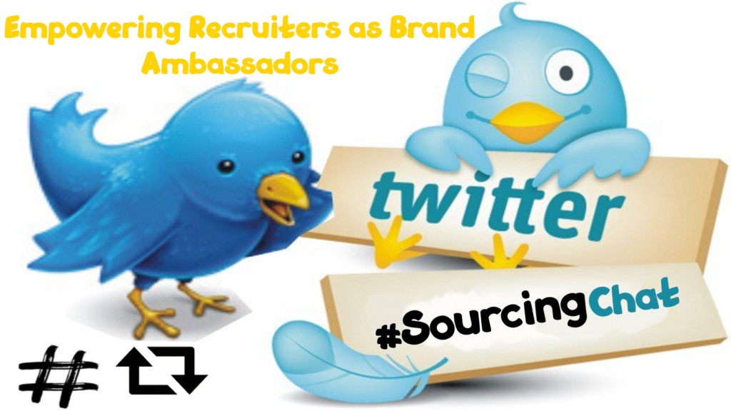 Top Tweets of the SourcingChat – Empowering Recruiters as Brand Ambassadors